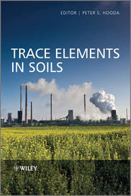 бесплатно читать книгу Trace Elements in Soils автора Peter Hooda