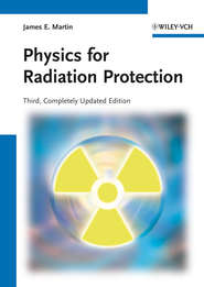 бесплатно читать книгу Physics for Radiation Protection автора James Martin