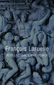 бесплатно читать книгу Intellectuals and Power автора Francois Laruelle