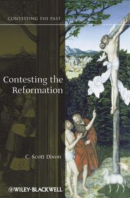 бесплатно читать книгу Contesting the Reformation автора C. Dixon