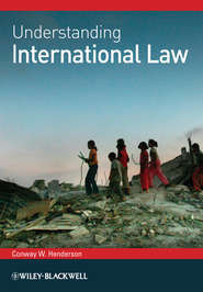 бесплатно читать книгу Understanding International Law автора Conway Henderson