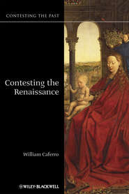 бесплатно читать книгу Contesting the Renaissance автора William Caferro