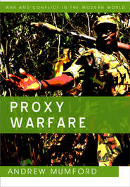 бесплатно читать книгу Proxy Warfare автора Andrew Mumford