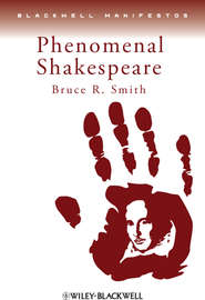 бесплатно читать книгу Phenomenal Shakespeare автора Bruce Smith