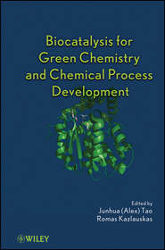 бесплатно читать книгу Biocatalysis for Green Chemistry and Chemical Process Development автора Kazlauskas Romas