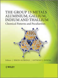 бесплатно читать книгу The Group 13 Metals Aluminium, Gallium, Indium and Thallium. Chemical Patterns and Peculiarities автора Downs Anthony