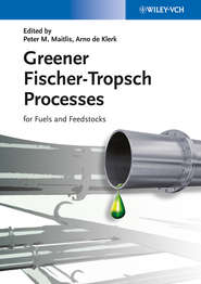 бесплатно читать книгу Greener Fischer-Tropsch Processes for Fuels and Feedstocks автора Klerk Arno