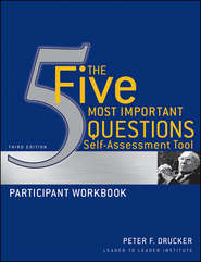 бесплатно читать книгу The Five Most Important Questions Self Assessment Tool. Participant Workbook автора Питер Друкер