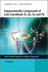 бесплатно читать книгу Organometallic Compounds of Low-Coordinate Si, Ge, Sn and Pb. From Phantom Species to Stable Compounds автора Lee Vladimir