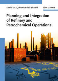 бесплатно читать книгу Planning and Integration of Refinery and Petrochemical Operations автора Elkamel Ali