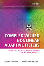 бесплатно читать книгу Complex Valued Nonlinear Adaptive Filters. Noncircularity, Widely Linear and Neural Models автора Goh Vanessa