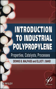 бесплатно читать книгу Introduction to Industrial Polypropylene. Properties, Catalysts Processes автора Malpass Dennis
