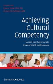 бесплатно читать книгу Achieving Cultural Competency. A Case-Based Approach to Training Health Professionals автора DeLisser Horace