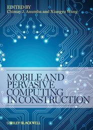 бесплатно читать книгу Mobile and Pervasive Computing in Construction автора Wang Xiangyu