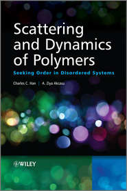бесплатно читать книгу Scattering and Dynamics of Polymers. Seeking Order in Disordered Systems автора Han Charles