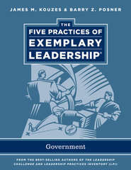 бесплатно читать книгу The Five Practices of Exemplary Leadership. Government автора Джеймс Кузес