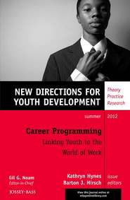 бесплатно читать книгу Career Programming: Linking Youth to the World of Work. New Directions for Youth Development, Number 134 автора Hirsch Barton