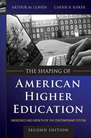 бесплатно читать книгу The Shaping of American Higher Education. Emergence and Growth of the Contemporary System автора Kisker Carrie