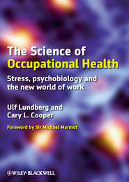 бесплатно читать книгу The Science of Occupational Health. Stress, Psychobiology, and the New World of Work автора Lundberg Ulf