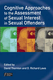 бесплатно читать книгу Cognitive Approaches to the Assessment of Sexual Interest in Sexual Offenders автора Laws D.