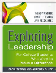 бесплатно читать книгу Exploring Leadership. For College Students Who Want to Make a Difference автора Wagner Wendy