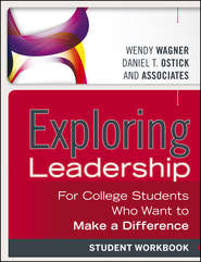 бесплатно читать книгу Exploring Leadership. For College Students Who Want to Make a Difference, Student Workbook автора Wagner Wendy