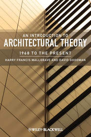 бесплатно читать книгу An Introduction to Architectural Theory. 1968 to the Present автора Goodman David