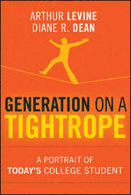 бесплатно читать книгу Generation on a Tightrope. A Portrait of Today's College Student автора Dean Diane