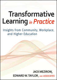 бесплатно читать книгу Transformative Learning in Practice. Insights from Community, Workplace, and Higher Education автора Mezirow Jack