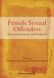 бесплатно читать книгу Female Sexual Offenders. Theory, Assessment and Treatment автора Cortoni Franca