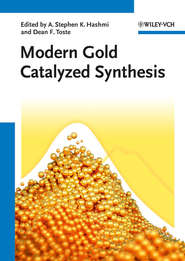 бесплатно читать книгу Modern Gold Catalyzed Synthesis автора A. Stephen K. Hashmi