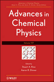 бесплатно читать книгу Advances in Chemical Physics. Volume 147 автора Stuart A. Rice