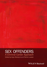 бесплатно читать книгу Sex Offenders. A Criminal Career Approach автора Blokland Arjan