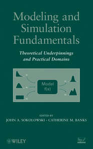 бесплатно читать книгу Modeling and Simulation Fundamentals. Theoretical Underpinnings and Practical Domains автора Banks Catherine