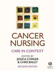 бесплатно читать книгу Cancer Nursing. Care in Context автора Bailey Christopher