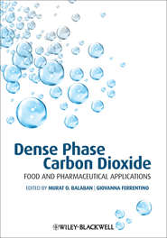 бесплатно читать книгу Dense Phase Carbon Dioxide. Food and Pharmaceutical Applications автора Ferrentino Giovanna