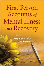 бесплатно читать книгу First Person Accounts of Mental Illness and Recovery автора Holschuh Jane