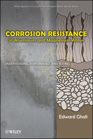 бесплатно читать книгу Corrosion Resistance of Aluminum and Magnesium Alloys. Understanding, Performance, and Testing автора Ghali Edward