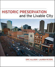 бесплатно читать книгу Historic Preservation and the Livable City автора Peters Lauren