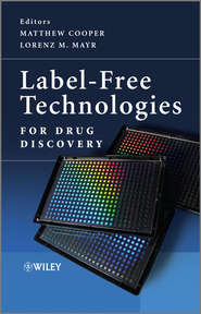 бесплатно читать книгу Label-Free Technologies For Drug Discovery автора Mayr Lorenz