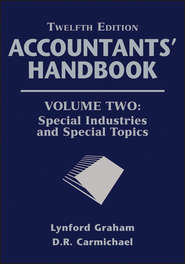 бесплатно читать книгу Accountants' Handbook, Special Industries and Special Topics автора Graham Lynford