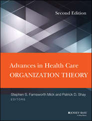 бесплатно читать книгу Advances in Health Care Organization Theory автора Shay Patrick
