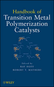 бесплатно читать книгу Handbook of Transition Metal Polymerization Catalysts автора Mathers Robert