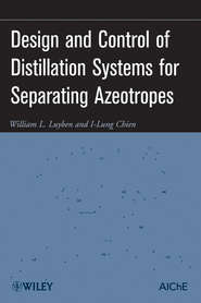 бесплатно читать книгу Design and Control of Distillation Systems for Separating Azeotropes автора Luyben William