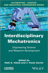 бесплатно читать книгу Interdisciplinary Mechatronics. Engineering Science and Research Development автора Habib M.