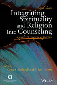 бесплатно читать книгу Integrating Spirituality and Religion Into Counseling. A Guide to Competent Practice автора Young J.