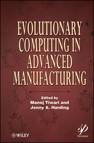 бесплатно читать книгу Evolutionary Computing in Advanced Manufacturing автора Harding Jenny