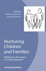 бесплатно читать книгу Nurturing Children and Families. Building on the Legacy of T. Berry Brazelton автора Lester Barry