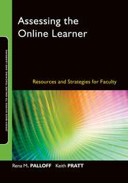 бесплатно читать книгу Assessing the Online Learner. Resources and Strategies for Faculty автора Palloff Rena