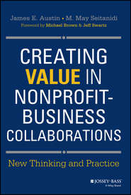 бесплатно читать книгу Creating Value in Nonprofit-Business Collaborations. New Thinking and Practice автора Austin James